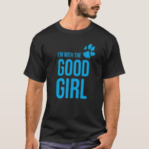 Jag är med bra flicka Hund 1 T Shirt