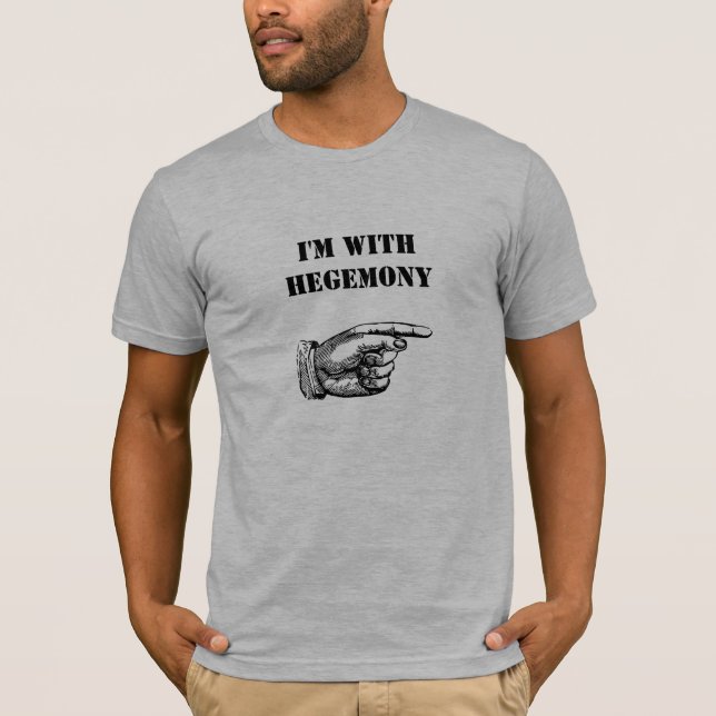 Jag är med Hegemony Tee Shirt (Framsida)