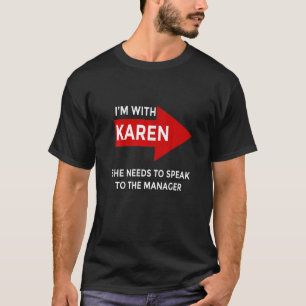 Jag är med Karen. Hon måste prata med chefen. T Shirt