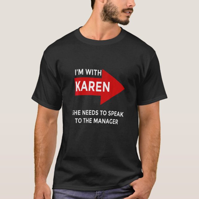 Jag är med Karen. Hon måste prata med chefen. T Shirt (Framsida)