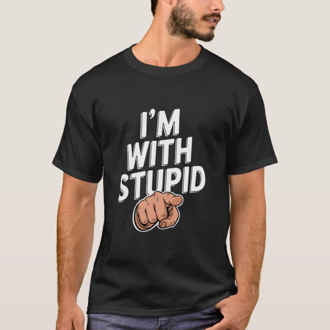 Jag är med Stupid T Shirt (Framsida)