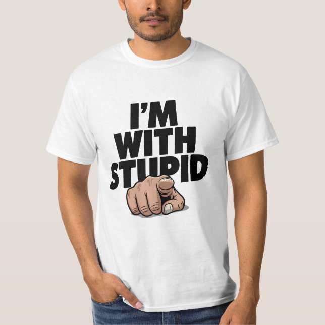 Jag är med Stupid T Shirt (Framsida)