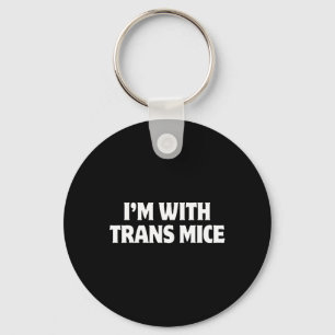 Jag är med Trans Möss Trump Meme Rollig Transgen Nyckelring