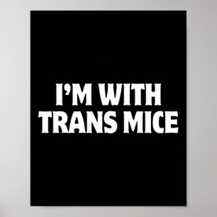 Jag är med Trans Möss Trump Meme Rollig Transgen Poster