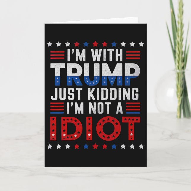 Jag Är Med Trump, Skämtar, Jag Är Inte Idiot  Kort (Framsida)