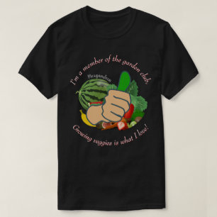 Jag är medlem i trädgården klubb kärlek veggies Dk T Shirt