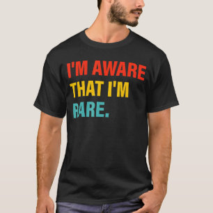 Jag är Medveten att jag är Sällsynt Apparel T Shirt