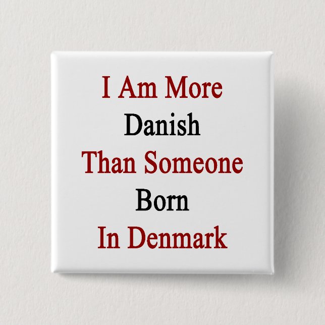 Jag är mer dansk än någon som är född i Danmark Knapp (Framsida)