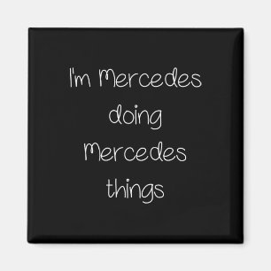 Jag är Mercedes Doing Funny Sak Women Namn Birthda Magnet