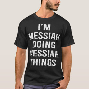 Jag är Messiah som gör Messiah Sak, Namn T Shirt