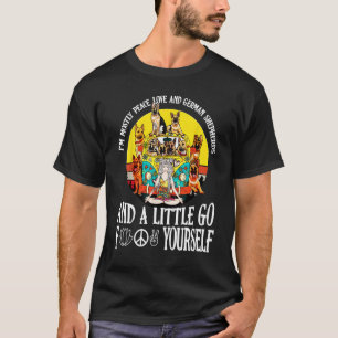 Jag är mest fredliga Kärlek och tyska herdar och s T Shirt