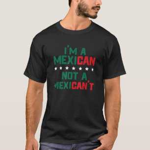Jag är mexikan inte en mexikan... -............... t shirt