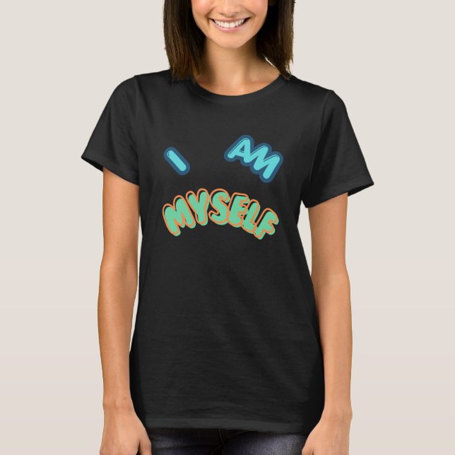 Jag Är Mig Själv – Djärv Typografi Statement Desig T Shirt (Framsida)