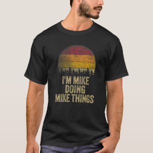 JAG ÄR MIKE DOING MIKE SAK Funny Retro Humor Namn T Shirt