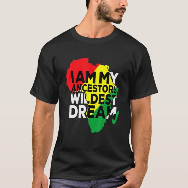 Jag är min ancestors Wildest Dream Black American  T Shirt (Framsida)