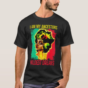 Jag är min ancestors Wildest Dream Black History M T Shirt