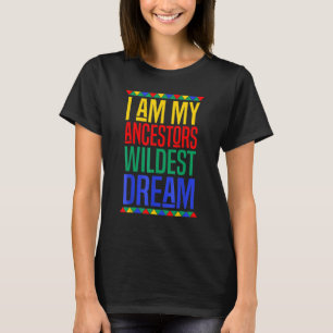 Jag är min ancestors Wildest Dream Black History M T Shirt