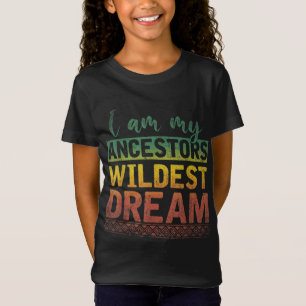 Jag är min ancestors Wildest Dream Black History M T Shirt