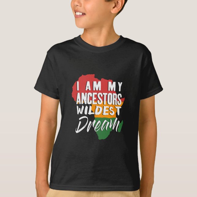 Jag är min ancestors Wildest Dream - Black History T Shirt (Framsida)