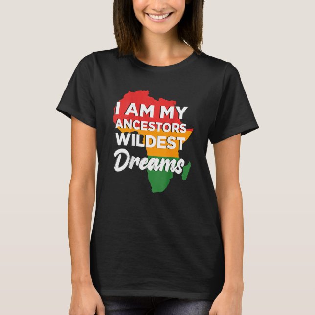Jag är min ancestors Wildest Dreams African Black T Shirt (Framsida)