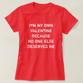 JAG ÄR MIN EGEN VALENTINA FÖR INGEN ANNAN FÖRTJÄNA T SHIRT