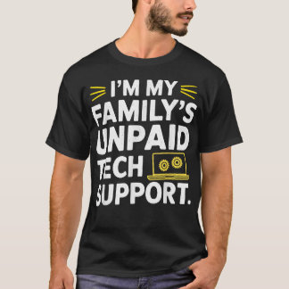 Jag är min familjs obetalda tekniska support lusti t shirt