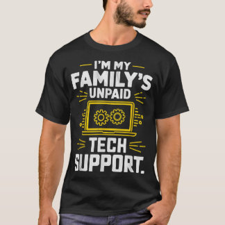 Jag är min familjs obetalda tekniska support lusti t shirt