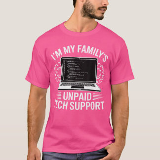 Jag är min familjs obetalda tekniska support Rolig T Shirt