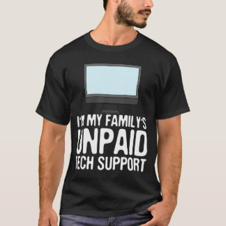 Jag är min familjs obetalda tekniska support t shirt
