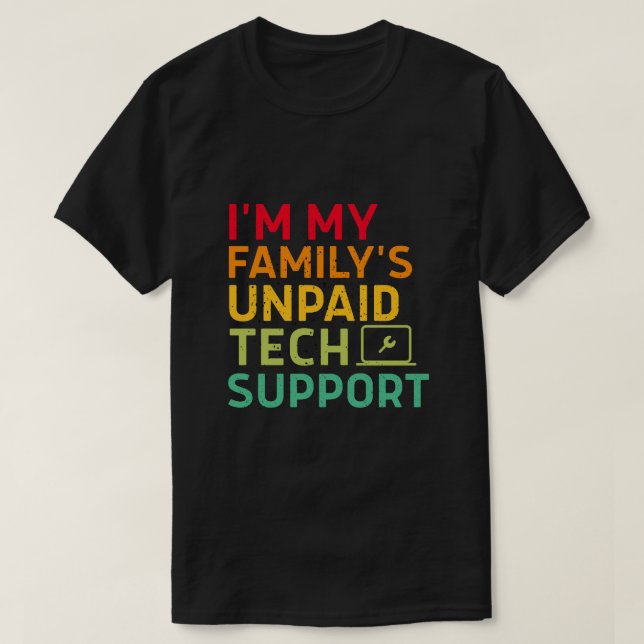 Jag är min familjs obetalda tekniska support t shirt (Design framsida)
