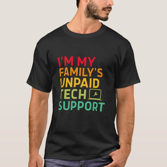 Jag är min familjs obetalda tekniska support t shirt (Framsida)