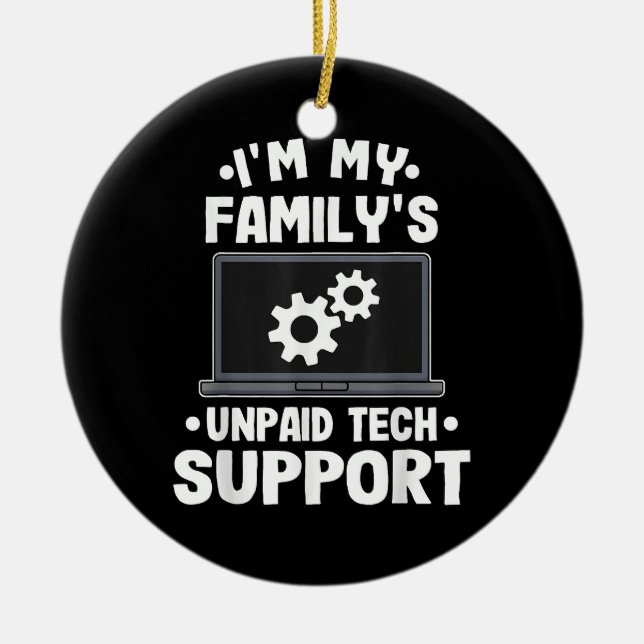 Jag är min familjs obetalda tekniska supportfunkti julgransprydnad keramik (Framsidan)