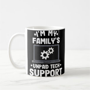Jag är min familjs obetalda tekniska supportfunkti kaffemugg