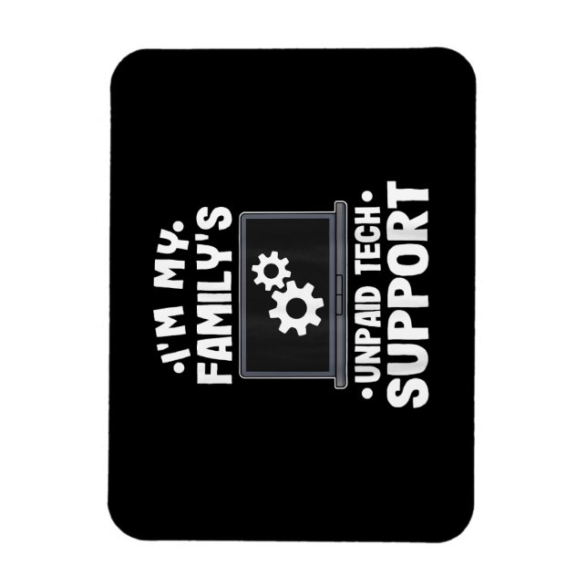 Jag är min familjs obetalda tekniska supportfunkti magnet (Vertikal)