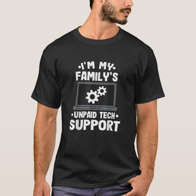 Jag är min familjs obetalda tekniska supportfunkti t shirt (Framsida)