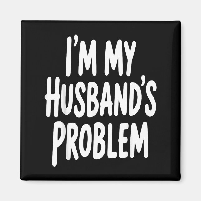 Jag är min makes problem Roligt citat för fru Magnet (Framsidan)