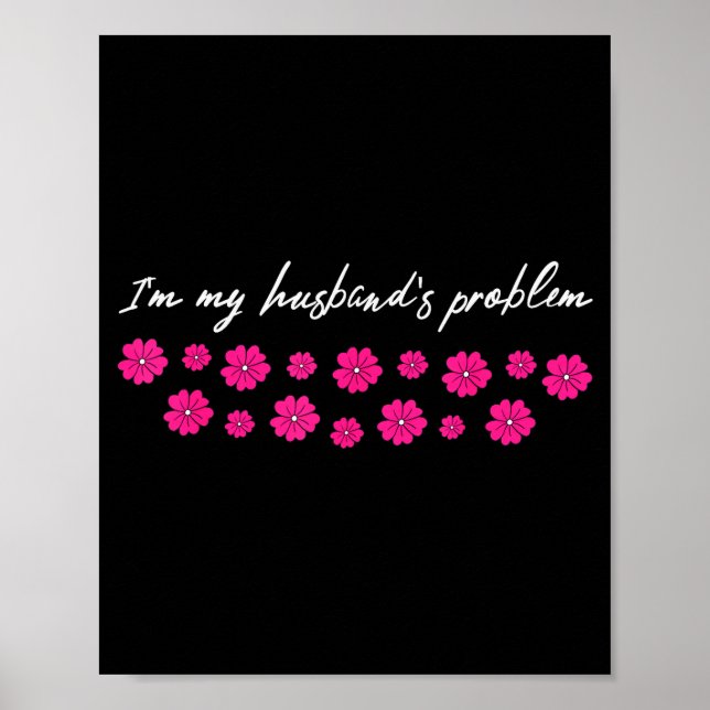 Jag Är Min Makes Problem Roligt Wife-sägande  Poster (Framsidan)
