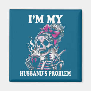 Jag Är Min Makes Problem Skelett Hustru Som Säger Magnet