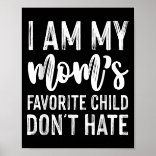 Jag är min Mamma favoritbarn Hate inte roligt Poster