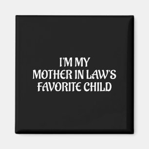 Jag är min svärmors favoritbarn familjesarcastisk  magnet