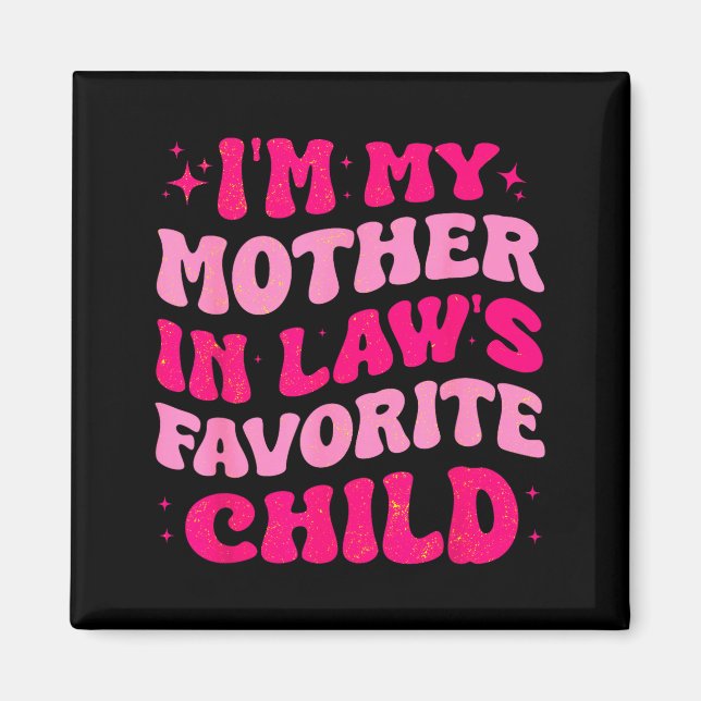 Jag är min svärmors favoritbarn rolig mamma magnet (Framsidan)