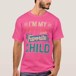 Jag är min svärmors minst favoritbarn Roligt Fa T Shirt