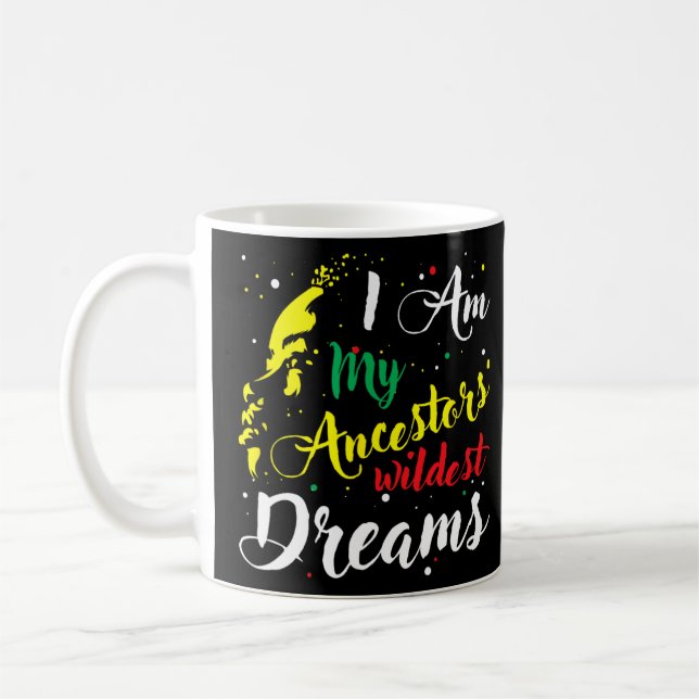 Jag är mina ancestors Wildest Dreams - Black Histo Kaffemugg (Vänster)