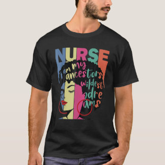 Jag är mina ancestors Wildest Dreams Nurse Black H T Shirt