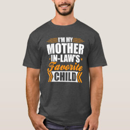 Jag är mitt Mor-i-Law-favoritbarn T Shirt