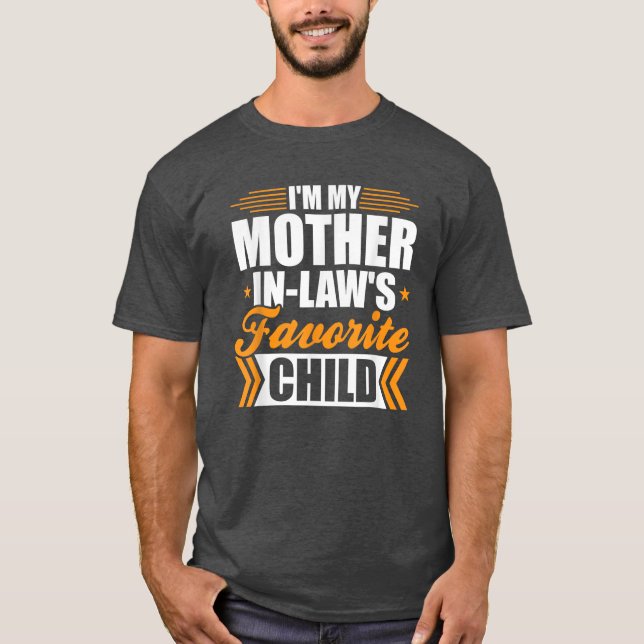 Jag är mitt Mor-i-Law-favoritbarn T Shirt (Framsida)