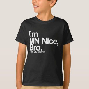 Jag är MN Nice Bro Ja, du Betcha Funny T-Shirt