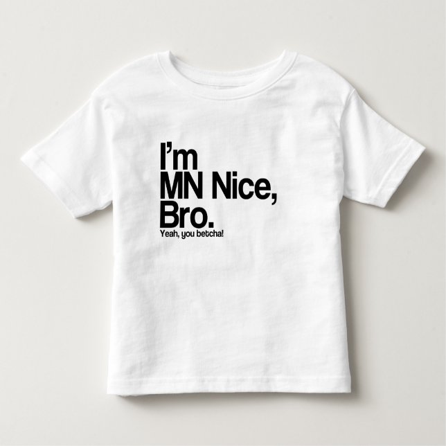 Jag är MN Nice Bro Ja, du Betcha Funny Tee Shirt (Framsida)