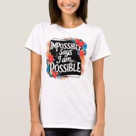 "Jag är möjlig - Inspirerande slogan t-shirt" T Shirt