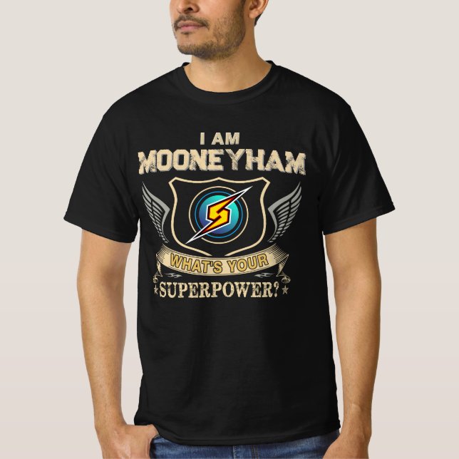 Jag Är MOONEYHAM Vad Är Din Superkraft T Shirt (Framsida)